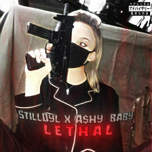 Lethal x A$hy Baby