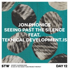 Day 12: Jon Phonics feat. Teknical Development.is - Seeing Past The Silence [3:23]