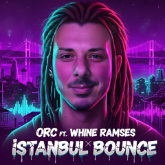 orC ft. WHINE RAMSES - İstanbul Bounce