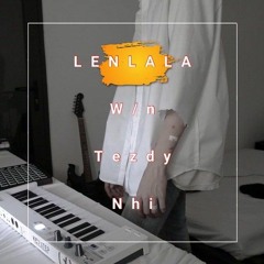 W/n, Tezdy, Nhi - Lenlala (TRUNG Remix)