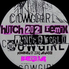 UNDERWORLD - COWGIRL ( HUTCH BREAKS EDIT)