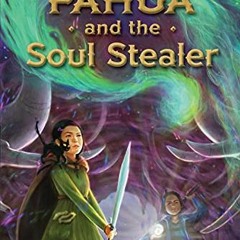 READ [PDF EBOOK EPUB KINDLE] Rick Riordan Presents Pahua and the Soul Stealer (A Pahua Moua Novel, B