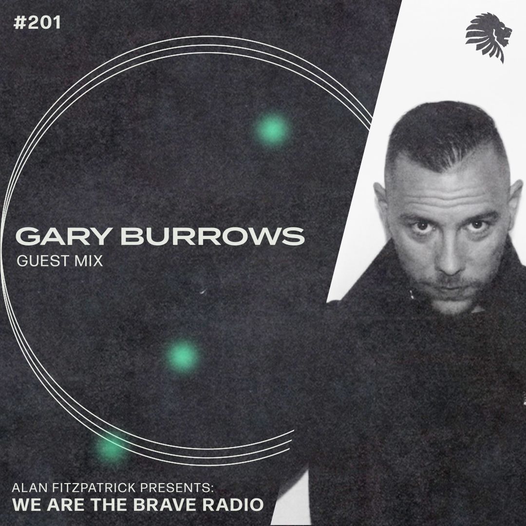 We Are The Brave Radio 201 (Guest Mix from Gary Burrows)