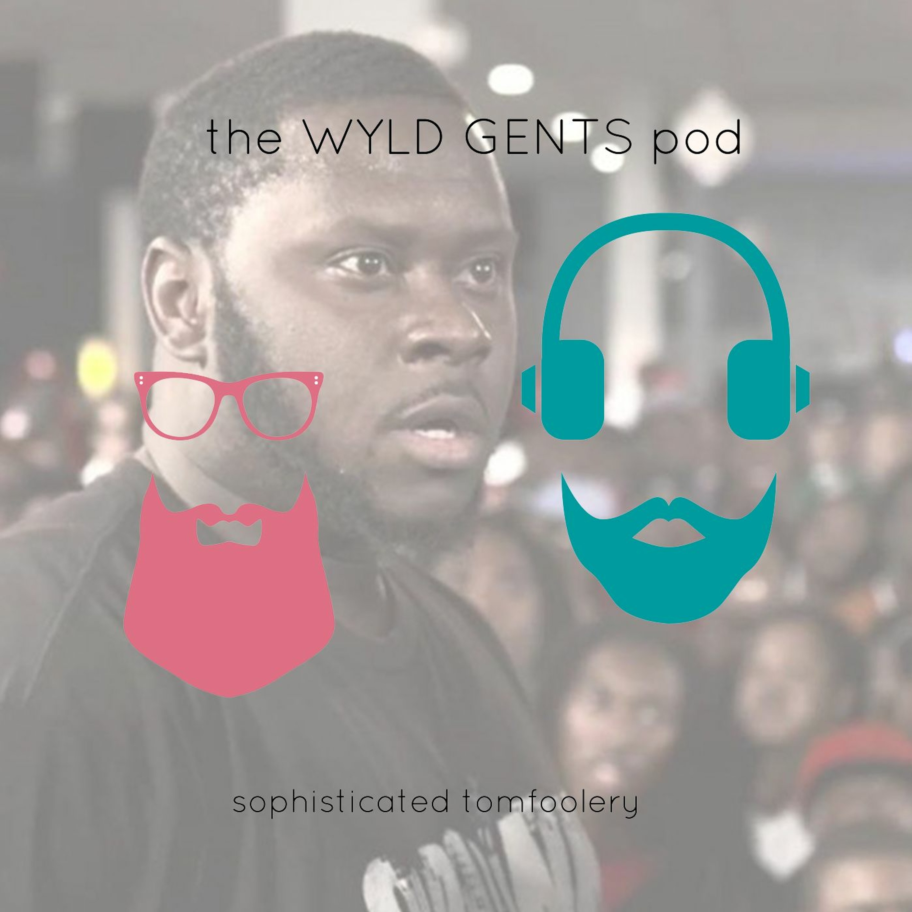 The Wyld Gents Pod