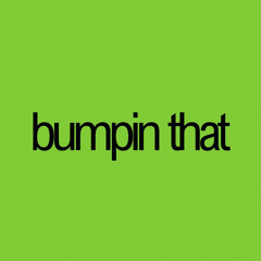 BUMPiN THAT (free DL)
