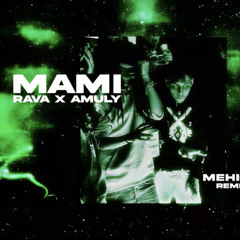 RAVA x Amuly - Mami (Mehigh Remix)