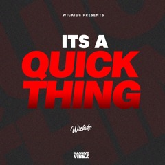 Its A QuickThing [Wickidc's Remix-Tape]