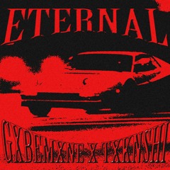 GXBEMXNE X TXKNSHI - ETERNAL