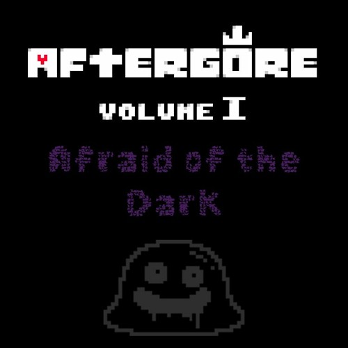 [Aftergore I] Afraid of the Dark