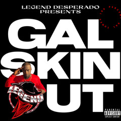 LEGEND DESPERADO PRESENTS GAL SKIN OUT 1ST POSITION
