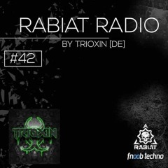 TRIOXIN (DE) @ RABIAT RADIO #42