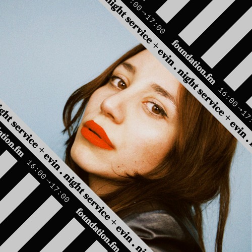 foundation.fm: the friday takeover w/ NIGHT SERVICE + EVIN