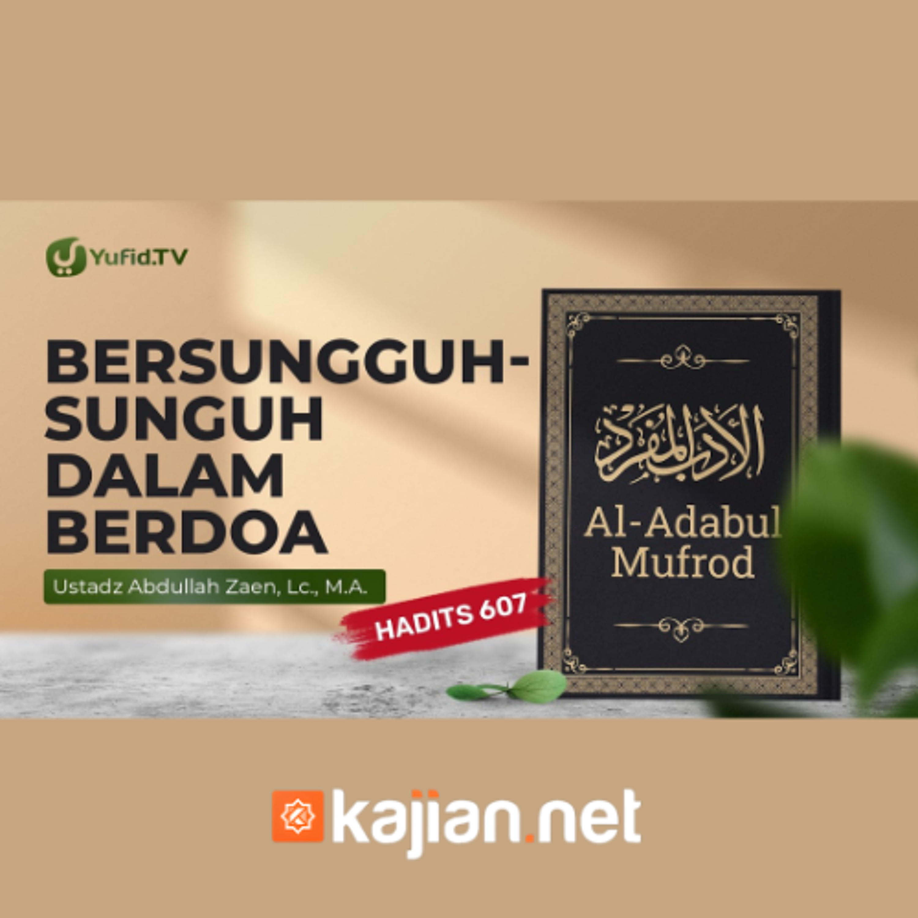 Kajian Hadits_ Besungguh sungguh Dalam Berdoa (Hadits 607) - Ustadz Abdullah Zaen, Lc., M.A. episode artwork