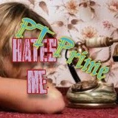 pt prime - Hates me