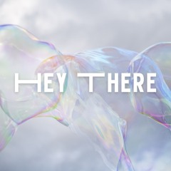 Hey There