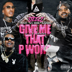 Steelz, Rucci & AzChike (feat. Lil Vada) - Give Me That P Word