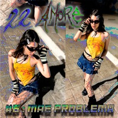 22 AMORE... #06 : Mae Problema