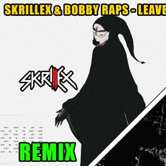 Skrillex & Bobby Raps - Leave Me Like (Krisitachi Remix)