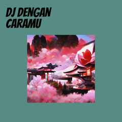 Dj Dengan Caramu