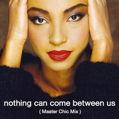 Sade - Nothing Can Come Between Us (Master Chic Mix)