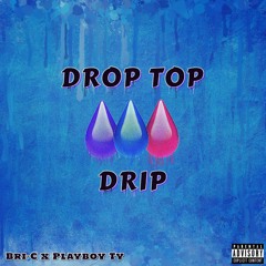 Drop Top Drip 💧 (Ft. Playboy Ty) [Prod. i2hiigh]