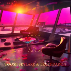 No Love Lost (Toosii Skylark, Trucedadon).mp3