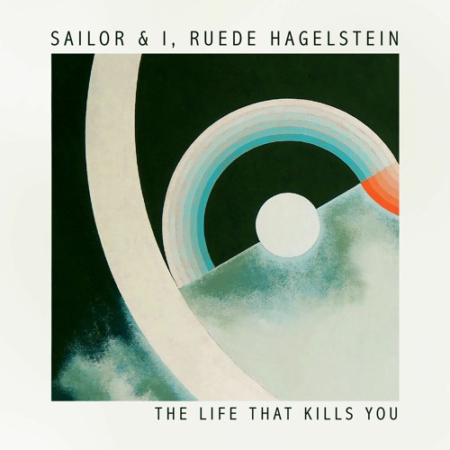 Sailor & I, Ruede Hagelstein - The Life That Kills You (Snippet)