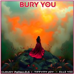 Cloudy Parallels x TIFFVNYJOY x Elle Vee - Bury You