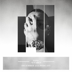 Toni Alvarez - December 2021 Podcast