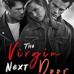[PDF] DOWNLOAD The Virgin Next Door: a Menage Romance (Stud Ranch Standalone Book 3) By  Stasia