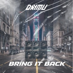 Daymu - Bring It Back (FREE DOWNLOAD)
