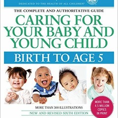Download pdf Caring for Your Baby and Young Child, 6th Edition: Birth to Age 5 by  American Academy