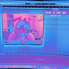 Feel U Luv Me - Knock2 (KØLTURE Rmx)