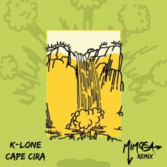 K-Lone - Cape Cira (Mimosa Remix)