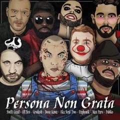 Persona Non Grata (feat. Ol Zico, Dooz Kawa, Aka Seul Two, Euphonik, Max Paro, Polsko & Grödash)
