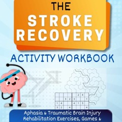 ❤Book⚡[PDF]✔ The Stroke Recovery Activity Workbook: Aphasia & Traumatic Brain In