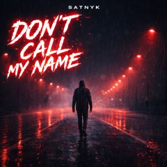 Don't call my name