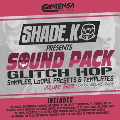 Shade K Sound Pack Vol.3 (Glitch Hop/Breakbeat) [Available]