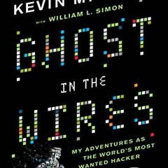 ACCESS KINDLE ☑️ Ghost in the Wires: My Adventures as the World's Most Wanted Hacker