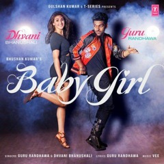 Baby Girl  | Guru Randhawa toDhvani Bhanushali