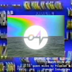 Organic Analogue Transmission #12 w. Vocoded Industries & Polysick[24.05.2021]