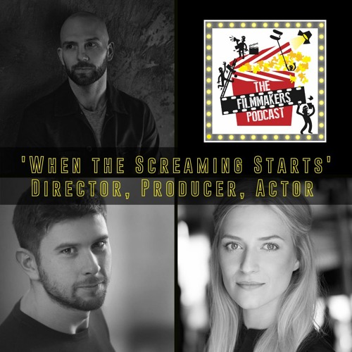 SPECIAL: Making a hit Indie Mockumentary on a micro-budget with When the Screaming Starts Team