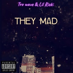 "THEY MAD" ft Lil Ricki