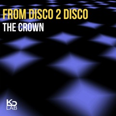 From Disco 2 Disco - The Crown (Edit Original Mix)
