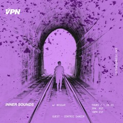 Inner Sounds w/ Beggar & Centric Dancer [01/26/2023] live on VPN Radio