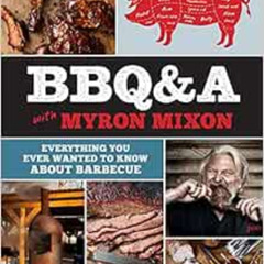 free EBOOK 🧡 BBQ&A with Myron Mixon: Everything You Ever Wanted to Know About Barbec