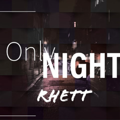 Only Night - RHETT