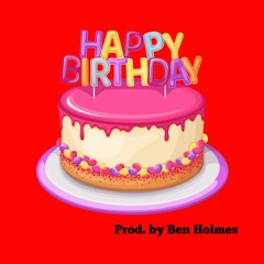 Happy Birthday ft. Allowed Noise, Joe Average, Tony Payola prod. by Ben Holmes
