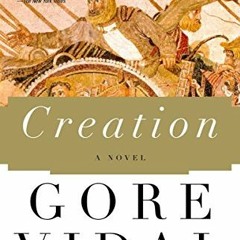 [Access] [EBOOK EPUB KINDLE PDF] Creation: A Novel by  Gore Vidal 📂