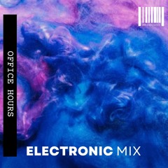 Office Hours - Electronic Mix 001
